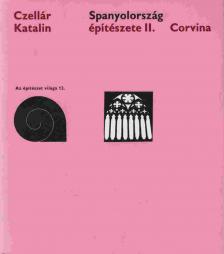 Czellár Katalin - Spanyolország építészete II. [antikvár]