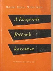 Makoldi Mihály - A központi fűtések kezelése [antikvár]