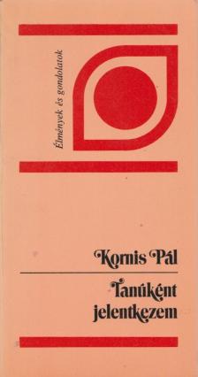 Kornis Pál - Tanúként jelentkezem [antikvár]