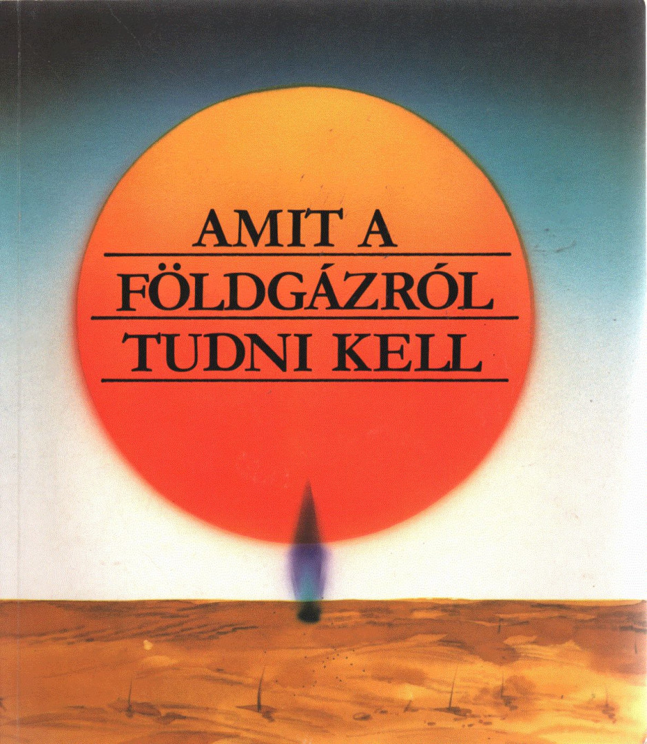 Dr. Szűcs Miklós - Amit a földgázról tudni kell [antikvár]