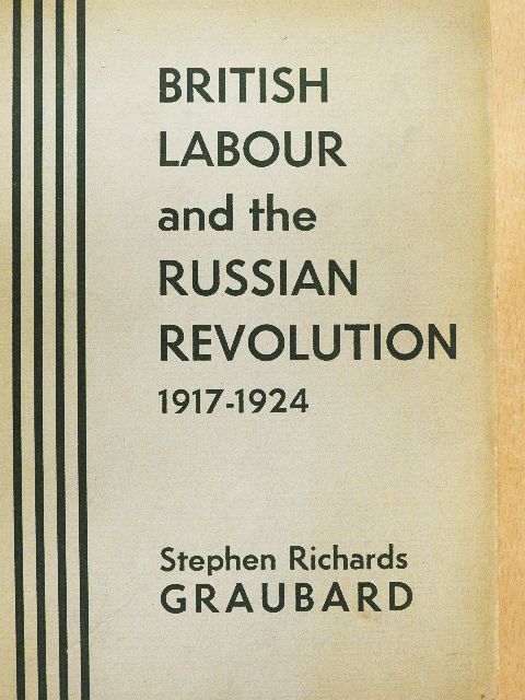 Stephen Richards Graubard - British Labour and the Russian Revolution 1917-1924 [antikvár]