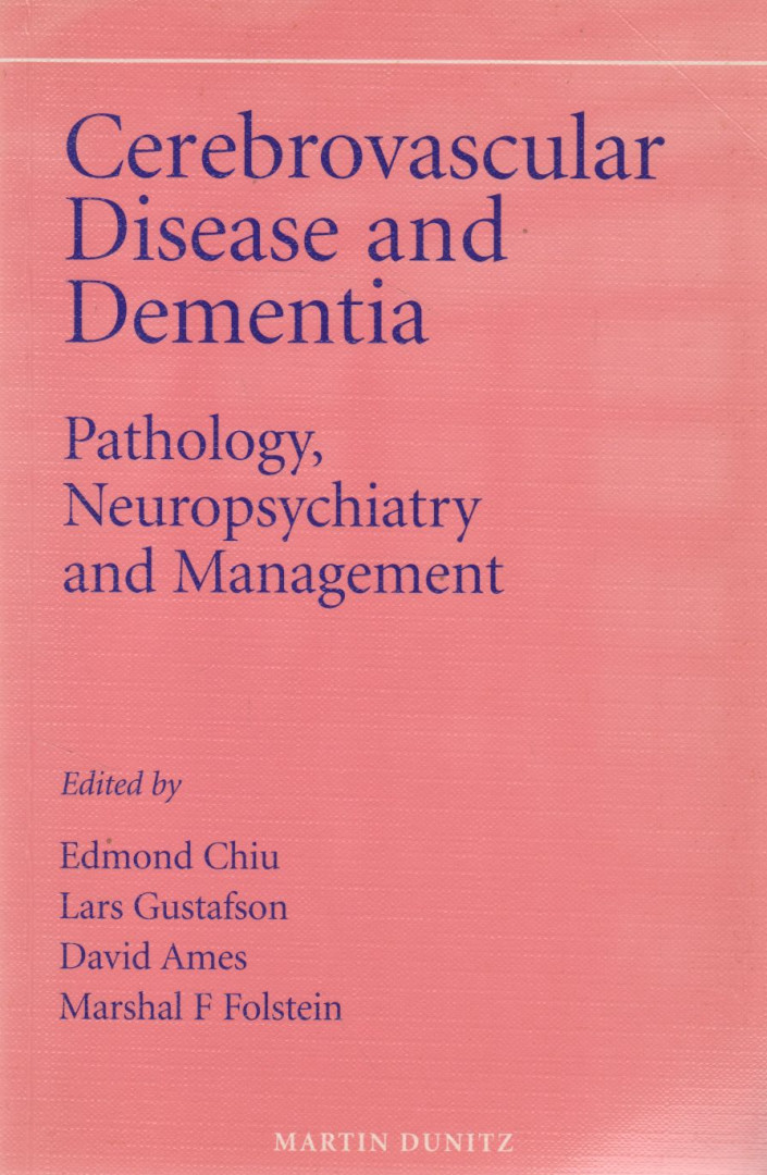 Chiu, Edmond, Gustafson, Lars, Ames, David, Folstein, Marshal F. - Cerebrovascular Disease and Dementia: Pathology, Neuropsychiatry and Management [antikvár]