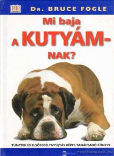 Bruce Fogle - Mi baja a kutyámnak? [antikvár]