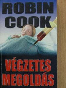 Robin Cook - Végzetes megoldás [antikvár]