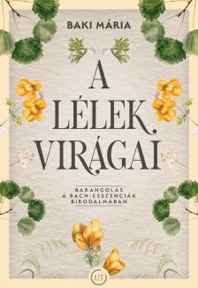 Baki Mária - A lélek virágai