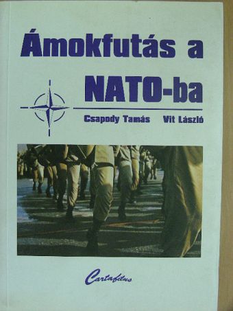 Csapody Tamás - Ámokfutás a NATO-ba [antikvár]