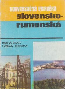 Breazu, Monica, Corneliu Barboricã - Konverzačná príručka slovensko-rumunská / Ghid de conversație slovac-român [antikvár]