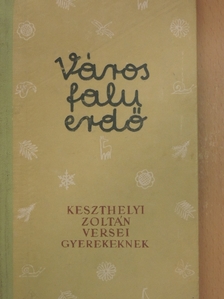 Keszthelyi Zoltán - Város, falu, erdő [antikvár]