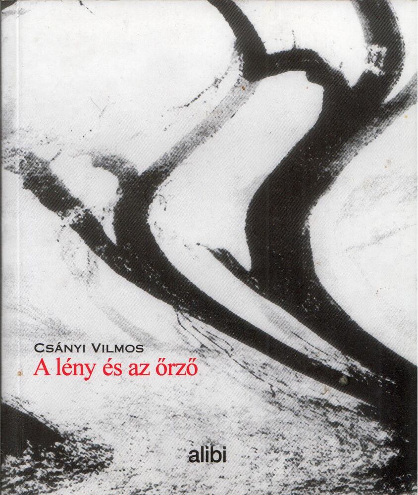 CSÁNYI VILMOS - A lény és az őrző (dedikált) [antikvár]