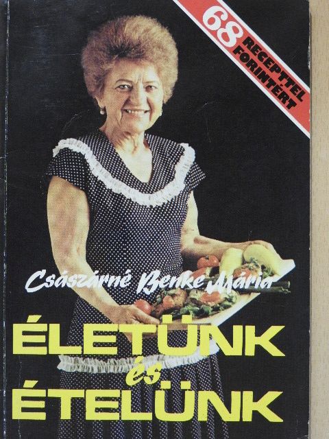 Császárné Benke Mária - Életünk és ételünk [antikvár]