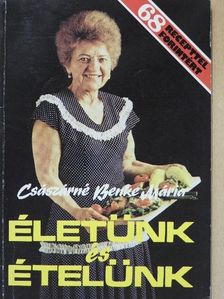 Császárné Benke Mária - Életünk és ételünk [antikvár]