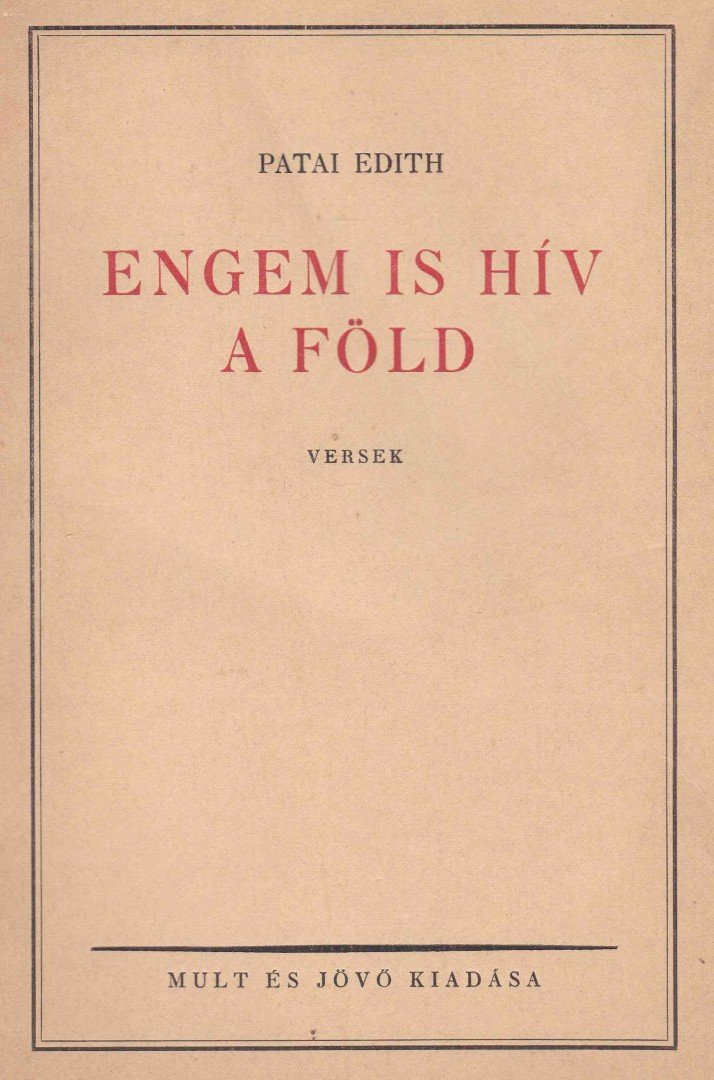 Patai Edith - Engem is hív a föld [antikvár]