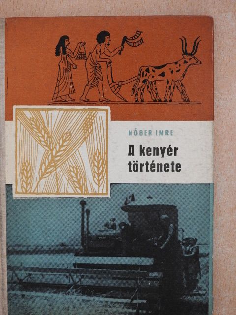 Nóber Imre - A kenyér története [antikvár]