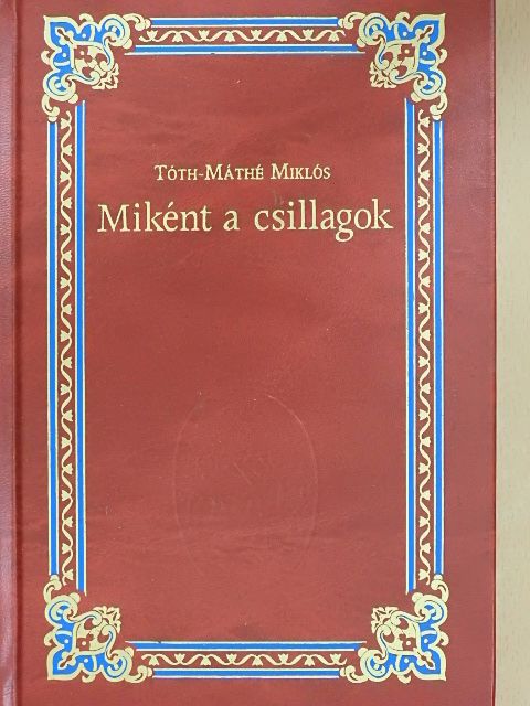 Tóth-Máthé Miklós - Miként a csillagok [antikvár]