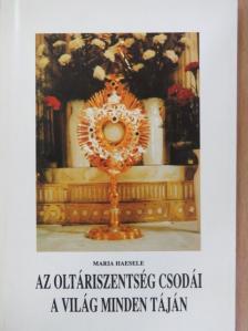 Maria Haesele - Az oltáriszentség csodái a világ minden táján [antikvár]