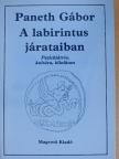 Paneth Gábor - A labirintus járataiban [antikvár]