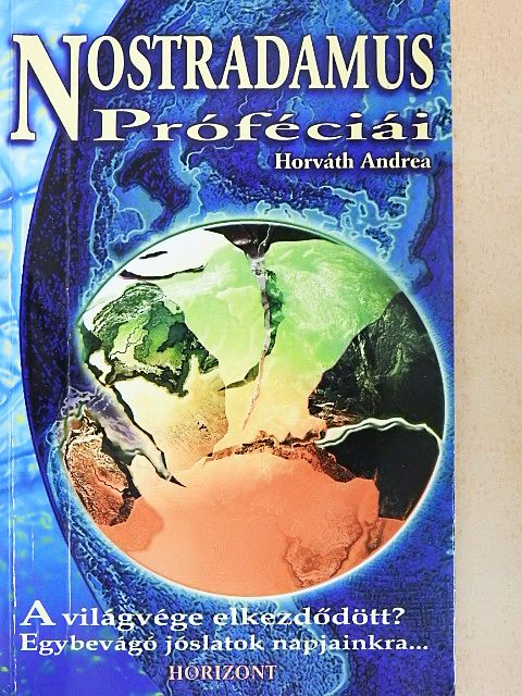 Horváth Andrea - Nostradamus Próféciái [antikvár]