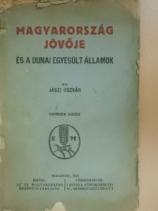 Jászi Oszkár - Magyarország jövője és a Dunai Egyesült Államok (rossz állapotú) [antikvár]