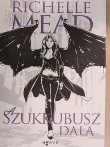 Richelle Mead - A szukkubusz dala [antikvár]