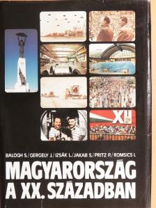 Balogh Sándor - Magyarország a XX. században [antikvár]