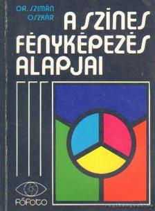 Szimár Oszkár dr. - A színes fényképezés alapjai [antikvár]