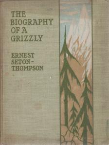 Ernest Seton-Thompson - The Biography of a Grizzly [antikvár]