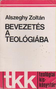 Alszeghy Zoltán - Bevezetés a teológiába [antikvár]