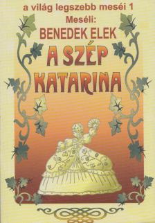 Benedek Elek - A szép Katarina [antikvár]
