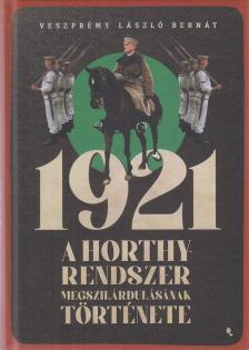 Veszprémy László Bernát - 1921 - A Horthy-rendszer megszilárdulásának története [antikvár]