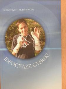 Korzenszky Richárd OSB - Idevigyázz gyerek! [antikvár]