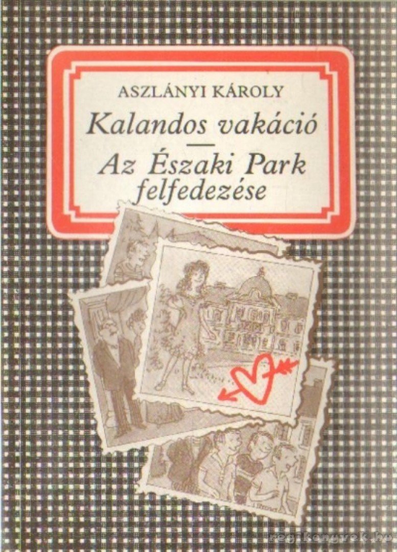 Aszlányi Károly - Kalandos vakáció - Az északi park felfedezése [antikvár]