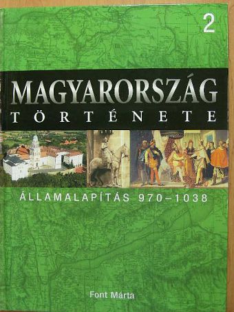 Font Márta - Államalapítás 970-1038 [antikvár]