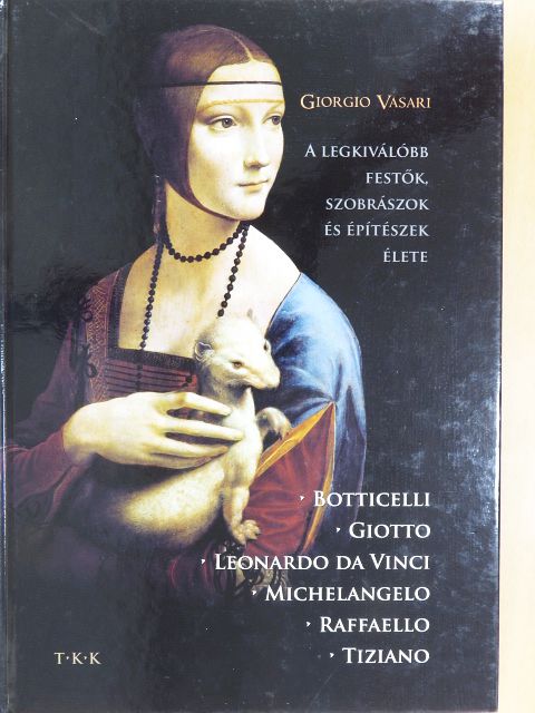 Giorgio Vasari - A legkiválóbb festők, szobrászok és építészek élete [antikvár]