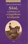 Gabriele Praschl-Bichler - Sisi, a fitnesz és a fogyókúra királynője [antikvár]