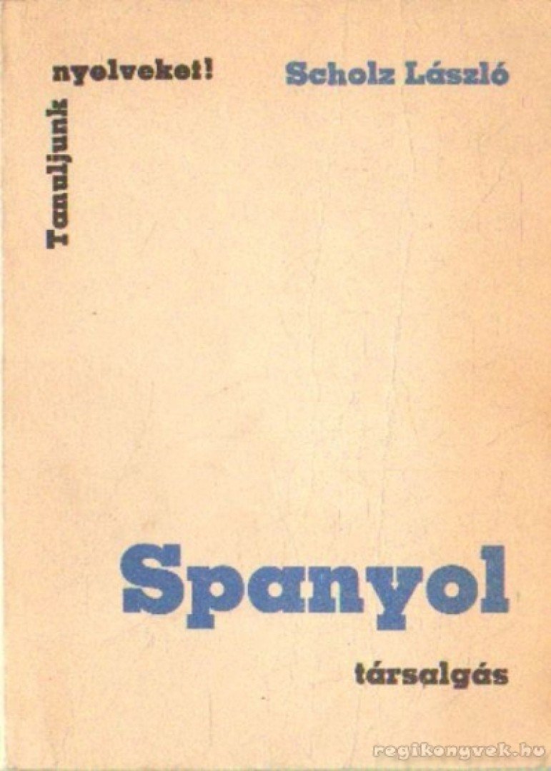 SCHOLZ LÁSZLÓ - Spanyol társalgás [antikvár]