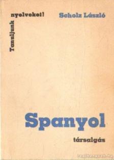 SCHOLZ LÁSZLÓ - Spanyol társalgás [antikvár]