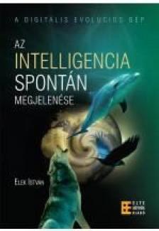 Elek István - Az intelligencia spontán megjelenése [antikvár]