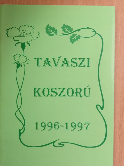 Bükkösi Miklósné - Tavaszi koszorú 1996-1997 [antikvár]