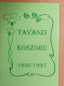 Bükkösi Miklósné - Tavaszi koszorú 1996-1997 [antikvár]