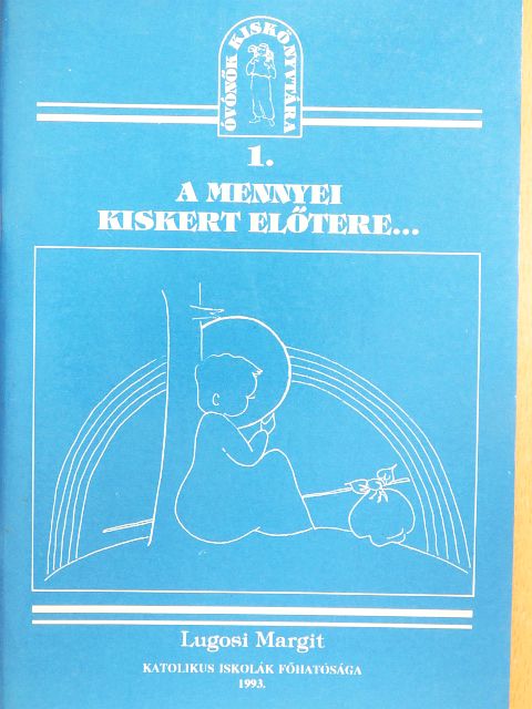Lugosi Margit - A mennyei kiskert előtere... [antikvár]