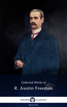 FREEMAN, R. AUSTIN - Collected Works of R. Austin Freeman (Delphi Classics) [eKönyv: epub, mobi]