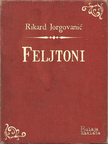 Jorgovaniæ Rikard - Feljtoni [eKönyv: epub, mobi]