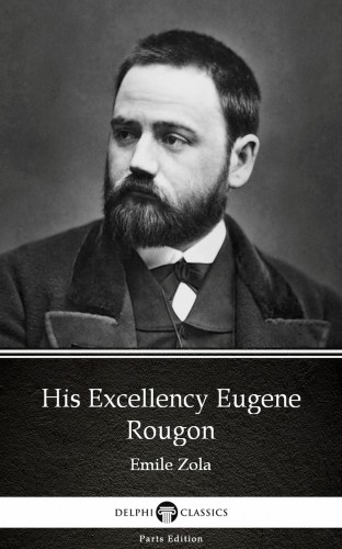 Émile Zola - His Excellency Eugene Rougon by Emile Zola (Illustrated) [eKönyv: epub, mobi]