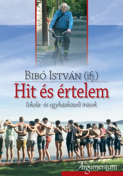 Ifj. Bibó István - Hit és értelem