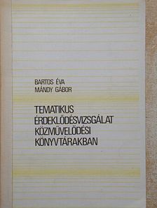 Bartos Éva - Tematikus érdeklődésvizsgálat közművelődési könyvtárakban [antikvár]