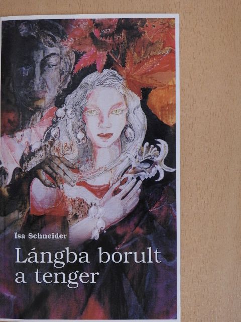 Isa Schneider - Lángba borult a tenger [antikvár]