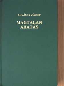 Kovácsy József - Magtalan aratás [antikvár]