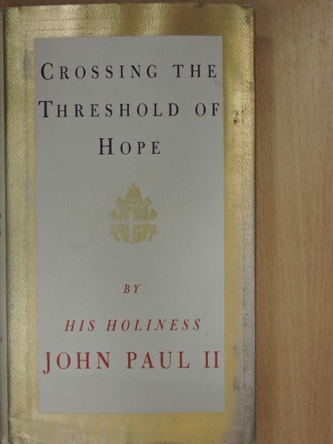 II. János Pál - Crossing the Threshold of Hope [antikvár]