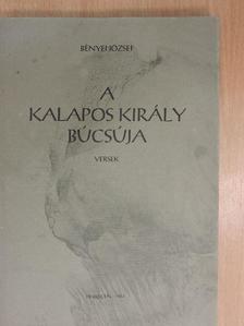 Bényei József - A kalapos király búcsúja (dedikált, számozott példány) [antikvár]