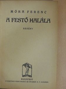 Móra Ferenc - A festő halála [antikvár]